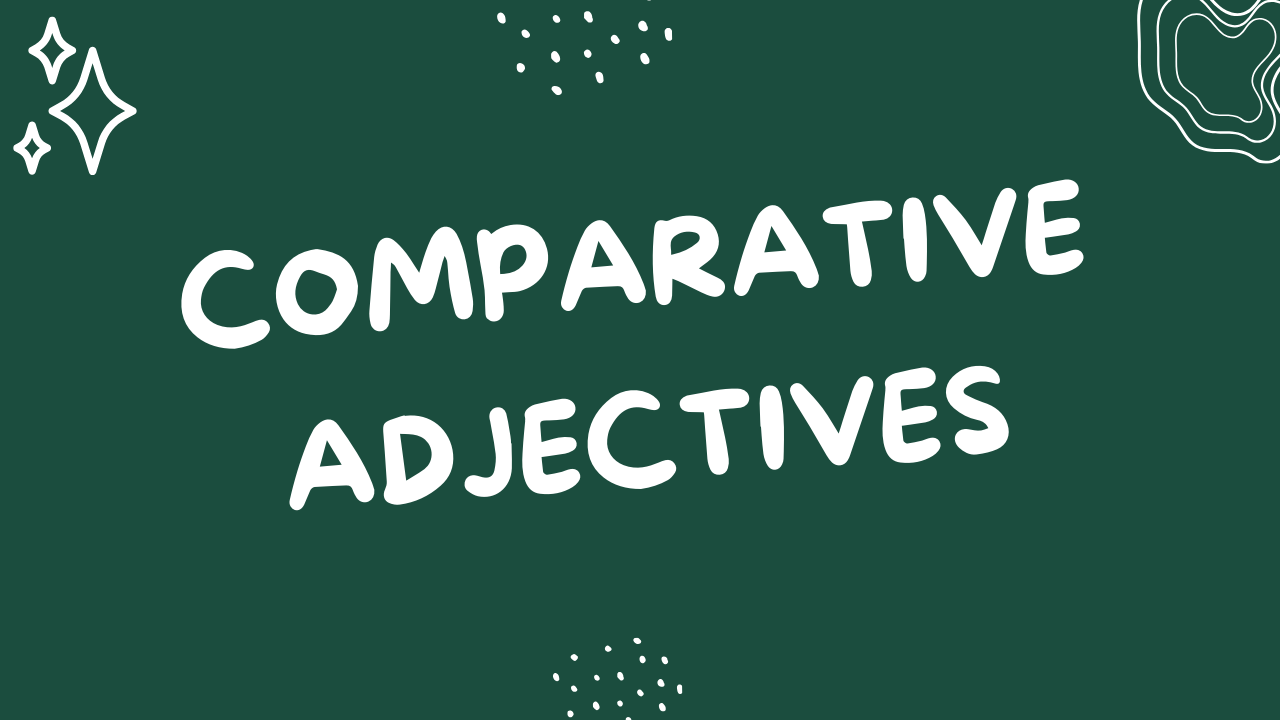 Comparative Adjectives
