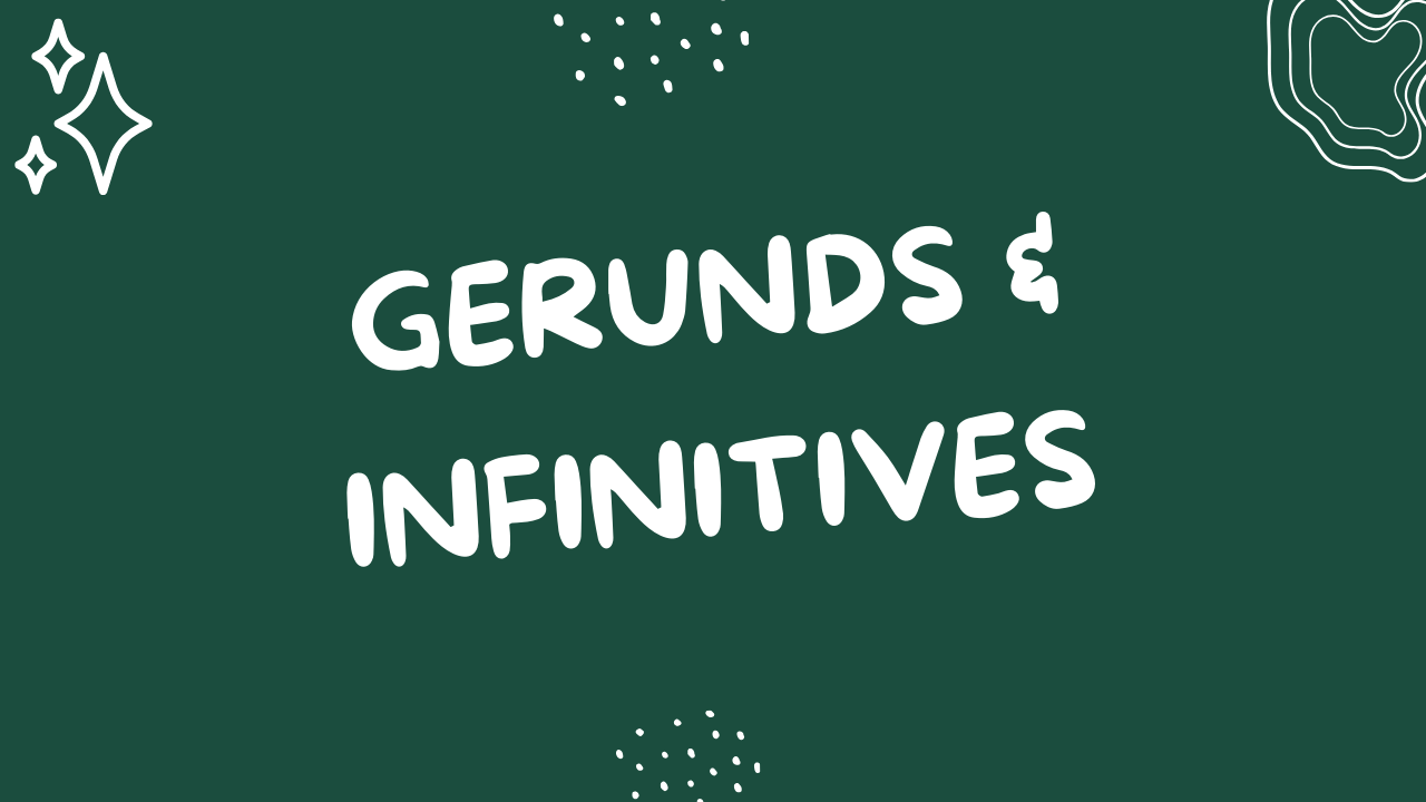 Gerunds & Infinitives