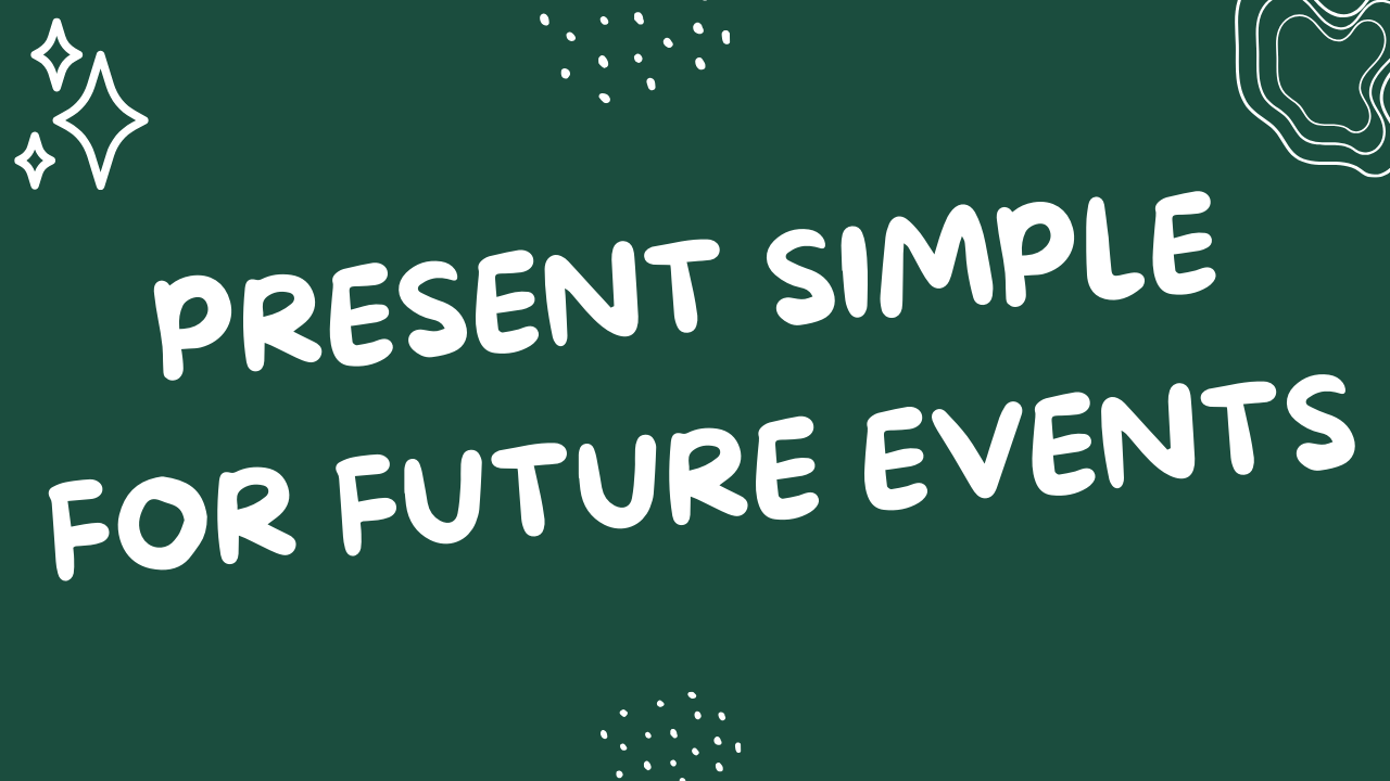Present simple for future events