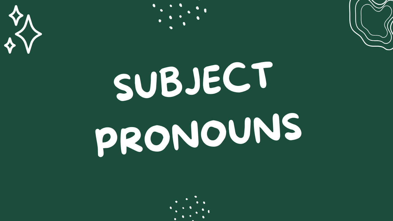 Subject Pronouns